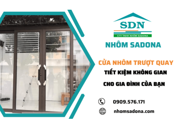 Cửa nhôm trượt quay - Tiết kiệm không gian cho gia đình của bạn